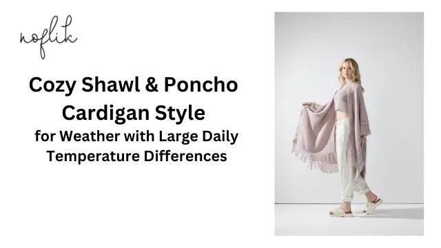 5 Cozy Shawl & Poncho Cardigan Styles for Weather with Large Daily Temperature Differences - noflik