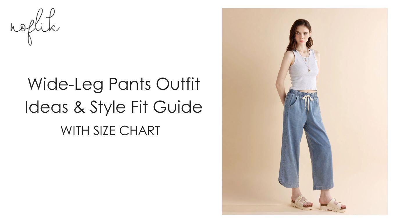 Wide-Leg Pants Outfit Ideas & Style Fit Guide (With Size Chart) - noflik